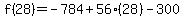 f%2828%29=-784%2B56%2828%29-300