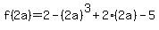 f%282a%29=2-%282a%29%5E3%2B2%282a%29-5