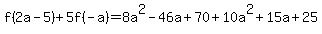 f%282a-5%29%2B5f%28-a%29=8a%5E2-46a%2B70%2B10a%5E2%2B15a%2B25