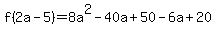 f%282a-5%29=8a%5E2-40a%2B50-6a%2B20