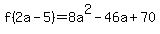 f%282a-5%29=8a%5E2-46a%2B70