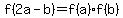 f%282a-b%29=f%28a%29f%28b%29