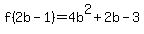 f%282b-1%29=4b%5E2+%2B+2b+-3