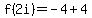 f%282i%29=-4%2B4