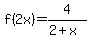 f%282x%29=4%2F%282%2Bx%29