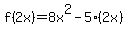 f%282x%29=8x%5E2-5%282x%29