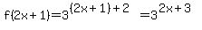 f%282x%2B1%29+=+3%5E%28%282x%2B1%29%2B2%29+=+3%5E%282x%2B3%29