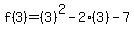 f%283%29=%283%29%5E2-2%283%29-7