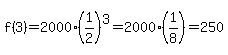 f%283%29=+2000%281%2F2%29%5E3=2000%281%2F8%29=250