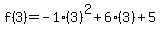 f%283%29=-1%283%29%5E2%2B6%283%29%2B5