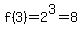 f%283%29=2%5E3=8
