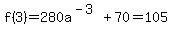 f%283%29=280a%5E%28-3%29%2B70=105