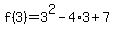 f%283%29=3%5E2-4%2A3%2B7