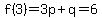f%283%29=3p%2Bq=6