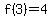 f%283%29=4