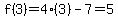 f%283%29=4%283%29-7=5