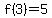 f%283%29=5
