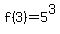 f%283%29=5%5E3