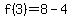 f%283%29=8-4