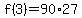 f%283%29=90%2A27