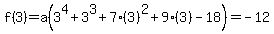 f%283%29=a%283%5E4%2B3%5E3%2B7%283%29%5E2%2B9%283%29-18%29=-12
