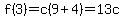 f%283%29=c%289%2B4%29=13c