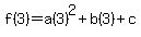 f%283%29+=+a%283%29%5E2+%2B+b%283%29+%2B+c