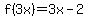 f%283x%29=3x-2