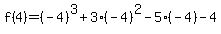 f%284%29=%28-4%29%5E3%2B3%2A%28-4%29%5E2-5%2A%28-4%29-4