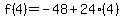 f%284%29=-48%2B24%284%29