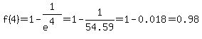 f%284%29=1-1%2Fe%5E%284%29=1-1%2F54.59=1-0.018=0.98