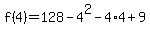 f%284%29=128-4%5E2-4%2A4%2B9