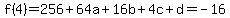 f%284%29=256%2B64a%2B16b%2B4c%2Bd=-16