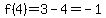 f%284%29=3-4=-1