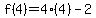 f%284%29=4%284%29-2