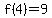 f%284%29=9