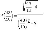 f%2843%2F10%29=sqrt%2843%2F10-4%29%2F%28%2843%2F10%29%5E2-9%29