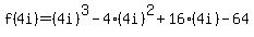 f%284i%29=%284i%29%5E3-4%2A%284i%29%5E2%2B16%2A%284i%29-64