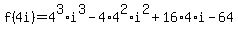 f%284i%29=4%5E3%2Ai%5E3-4%2A4%5E2%2Ai%5E2%2B16%2A4%2Ai-64