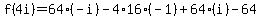 f%284i%29=64%2A%28-i%29-4%2A16%2A%28-1%29%2B64%2A%28i%29-64
