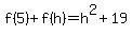 f%285%29%2Bf%28h%29=h%5E2%2B19