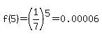 f%285%29=%281%2F7%29%5E5+=+0.00006