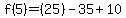 f%285%29=%2825%29-35%2B10