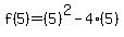 f%285%29=%285%29%5E2-4%285%29