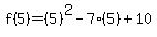 f%285%29=%285%29%5E2-7%285%29%2B10