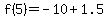 f%285%29=-10%2B1.5