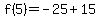 f%285%29=-25%2B15