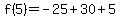 f%285%29=-25%2B30%2B5