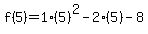 f%285%29=1%285%29%5E2-2%285%29-8