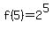 f%285%29=2%5E5